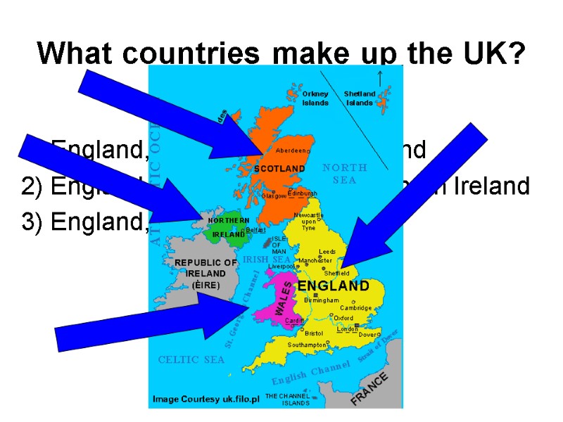 What countries make up the UK? 1) England, Wales, Scotland, Ireland 2) England, Wales,